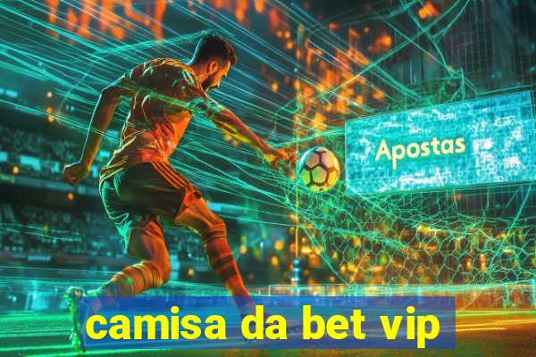 camisa da bet vip